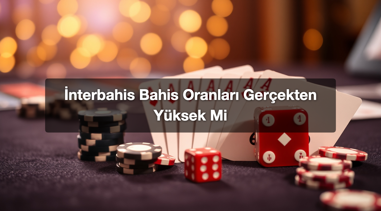 İnterbahis Bahis Oranları Gerçekten Yüksek Mi