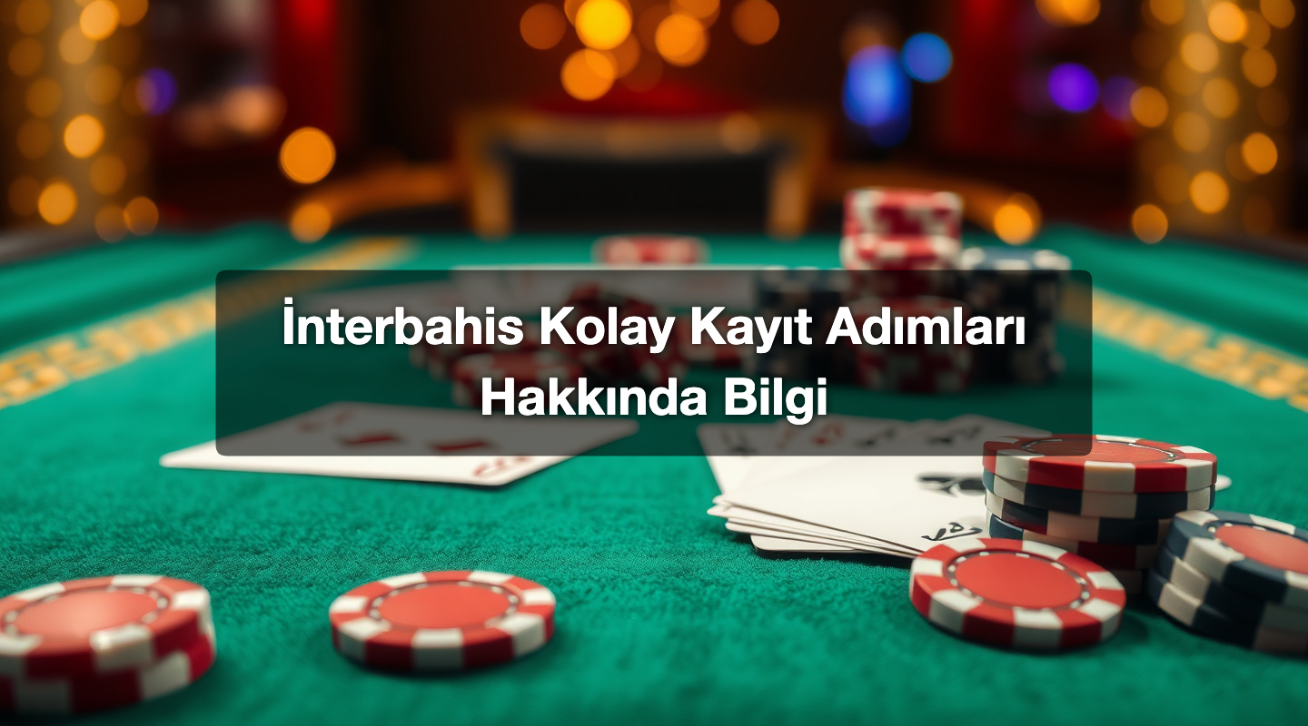 İnterbahis Kolay Kayıt Adımları Hakkında Bilgi