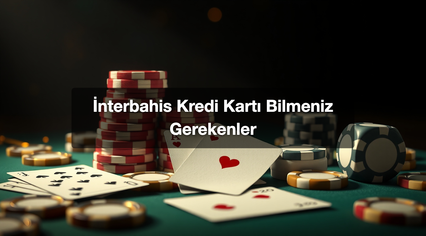 İnterbahis Kredi Kartı Bilmeniz Gerekenler