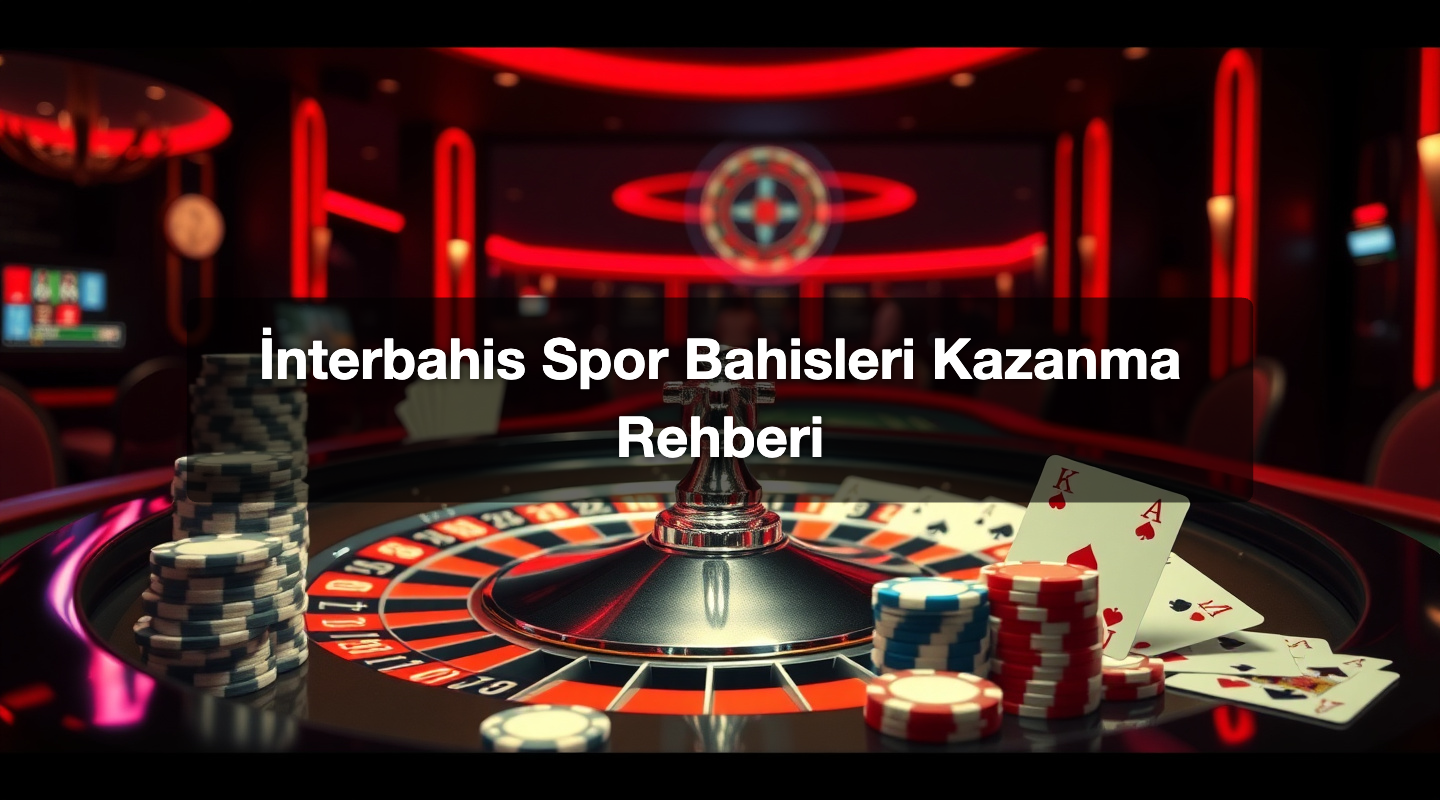 İnterbahis Spor Bahisleri Kazanma Rehberi