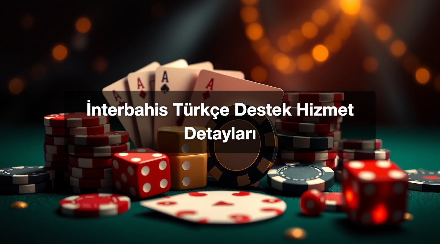 İnterbahis Türkçe Destek Hizmet Detayları